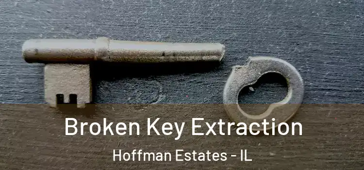 Broken Key Extraction Hoffman Estates - IL