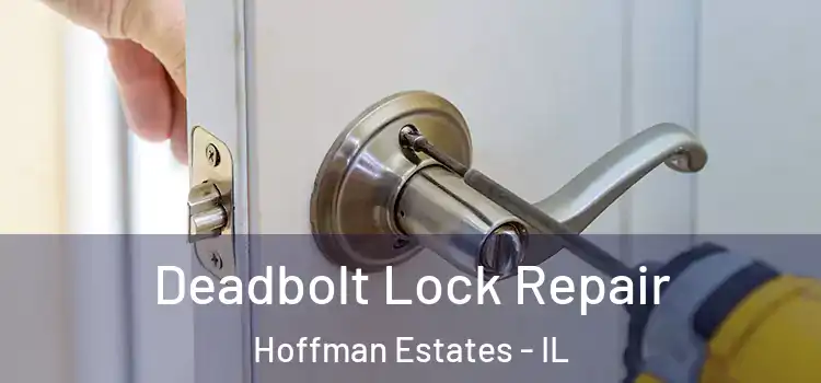 Deadbolt Lock Repair Hoffman Estates - IL