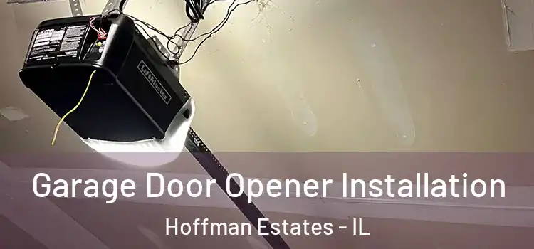  Garage Door Opener Installation Hoffman Estates - IL
