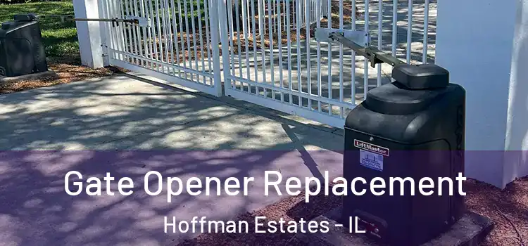 Gate Opener Replacement Hoffman Estates - IL