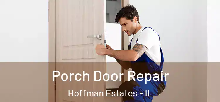  Porch Door Repair Hoffman Estates - IL